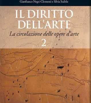 Presentazione del volume a cura di G. Negri Clementi e S. Stabile "Il Diritto dell’Arte. La circolazione delle opere d’arte" – Milano, 22 gennaio 2014